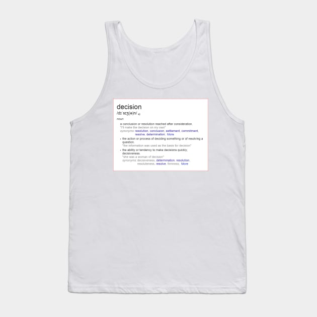 What is the meaning of decision ? Tank Top by fantastic-designs